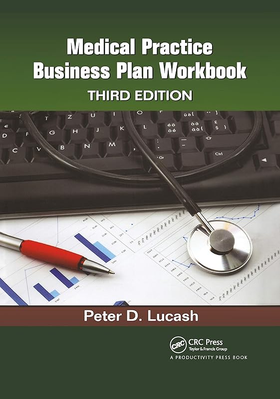 Medical Practice Business Plan Workbook by Peter D. Lucash