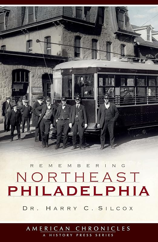 Remembering Northeast Philadelphia (American Chronicles) by Dr Harry C Silcox
