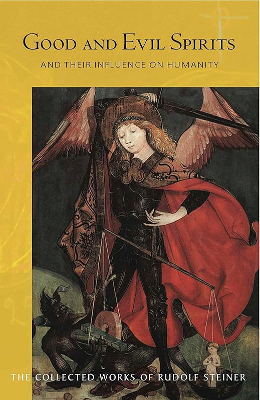 Good and Evil Spirits: And Their Influence on Humanity (The Collected Works of Rudolf Steiner Book 102) by Rudolf Steiner