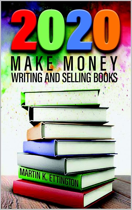 2020-Make Money Writing and Selling Books by Martin K. Ettington