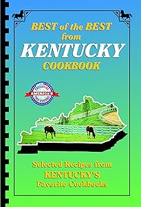 Best of the Best from Kentucky: Selected Recipes from Kentucky's Favorite Cookbooks