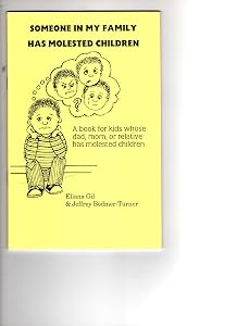 Someone in My Family Has Molested Children: A Book for Kids Whose Dad, Mom, or Relative Has Molested Children