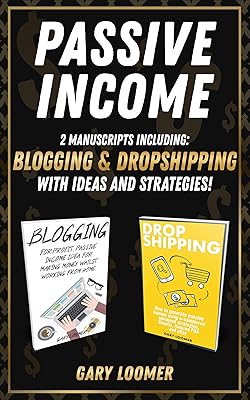 Passive Income: 2 Manuscripts including blogging and dropshipping with Ideas and Strategies