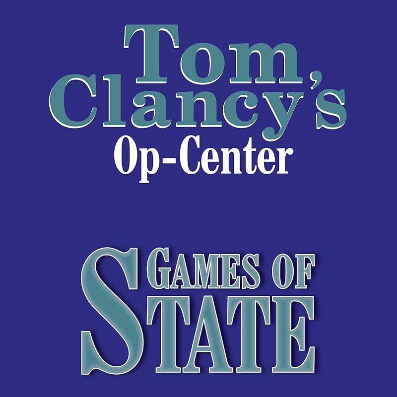 Games of State: Tom Clancy's Op-Center #3 by Tom Clancy
