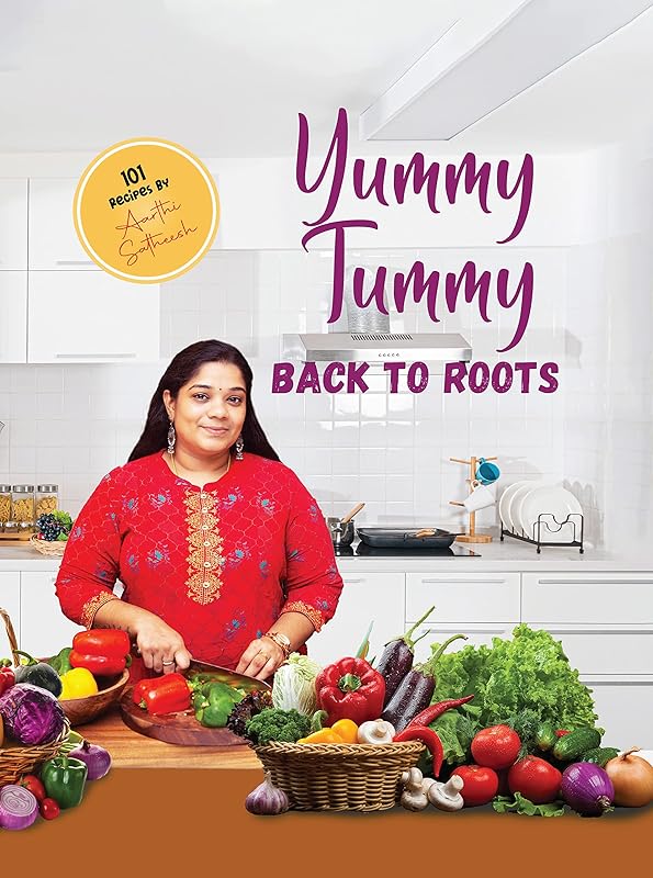 Yummy Tummy - Back to Roots by Aarthi Satheesh