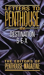 Letters to Penthouse XXVI: Destination S-E-X