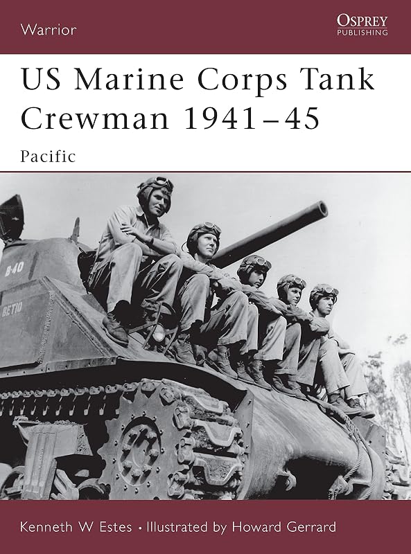 US Marine Corps Tank Crewman 1941–45: Pacific (Warrior Book 92) by Kenneth W Estes