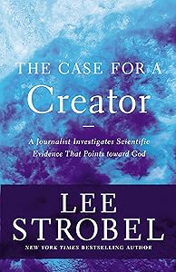 The Case for a Creator: A Journalist Investigates Scientific Evidence That Points Toward God (Case for ... Series)