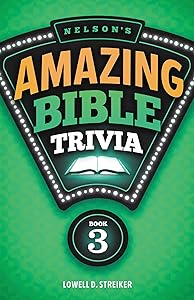 Nelson's Amazing Bible Trivia 3 by Lowell D. Streiker