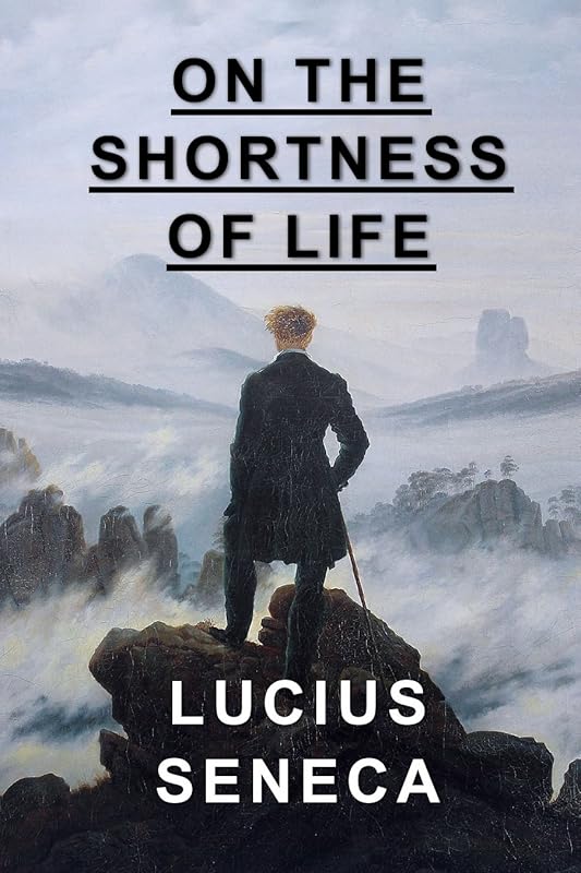On the Shortness of Life by Lucius Annaeus Seneca