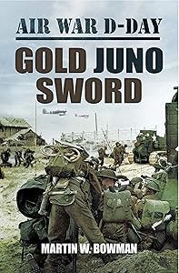 Gold Juno Sword (Air War D-Day Book 5) by Martin W. Bowman