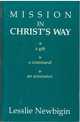 Mission in Christ's Way: A Gift, a Command, an Assurance
