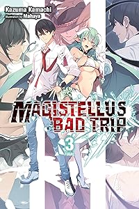 Magistellus Bad Trip, Vol. 3 (light novel): 3rd Season (Magistellus Bad Trip (light novel)) by Kazuma Kamachi