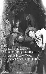 Klondike Nuggets, and How Two Boys Secured Them (TREDITION CLASSICS)