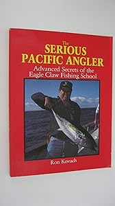 The Serious Pacific Bass Anglers: Advanced Secrets of the Eagle Claw Fishing School by Ron Kovach
