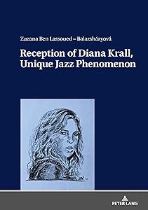 Reception of Diana Krall, Unique Jazz Phenomenon by Ben Lassoued-Balazsh&aacute;zyov&aacute;