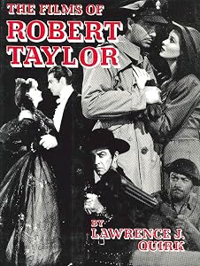 The Films of Robert Taylor by Lawrence J. Quirk