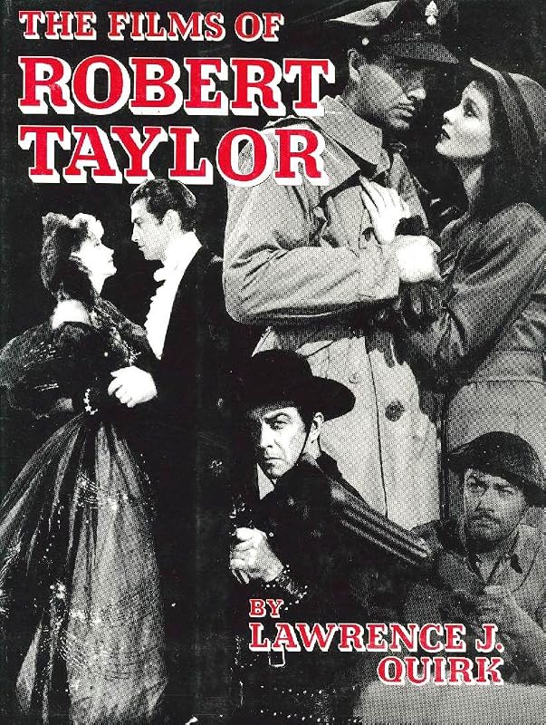 The Films of Robert Taylor by Lawrence J. Quirk
