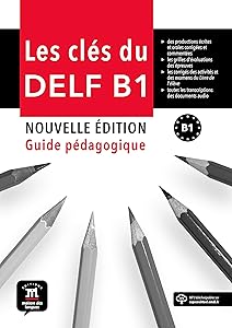 Les Clés du nouveau Delf B1 Guide pedagogique + CD: Les Clés du nouveau Delf B1 Guide pedagogique + CD by Emmanuel Godard