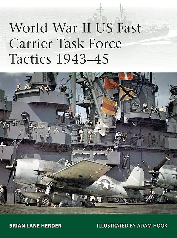 World War II US Fast Carrier Task Force Tactics 1943–45 (Elite, 232) by Brian Lane Herder