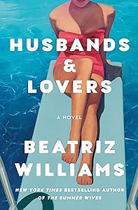 Husbands & Lovers: A Novel by Beatriz Williams