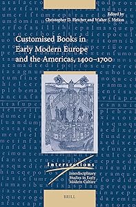 Customised Books in Early Modern Europe and the Americas, 1400–1700 (Intersections, 86) by Christopher D. Fletcher