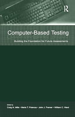Computer-Based Testing: Building the Foundation for Future Assessments