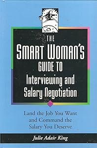 The Smart Woman's Guide to Interviewing and Salary Negotiation
