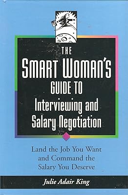 The Smart Woman's Guide to Interviewing and Salary Negotiation