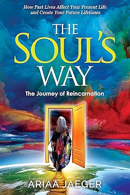 The Soul's Way: The Journey of Reincarnation