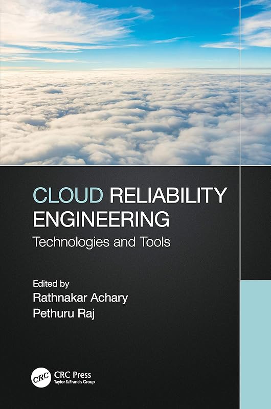 Cloud Reliability Engineering: Technologies and Tools by Rathnakar Achary