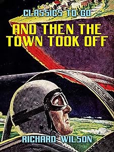And Then the Town Took Off (Classics To Go)