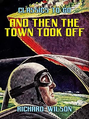 And Then the Town Took Off (Classics To Go)
