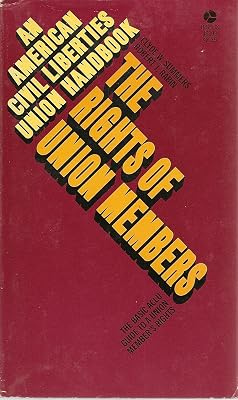 The rights of union members (An American Civil Liberties Union handbook)