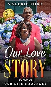 Our Love Story: Our Life' s Journey: Discover hidden secrets and practical steps to create a happy and successful marriage. by Valerie Foxx