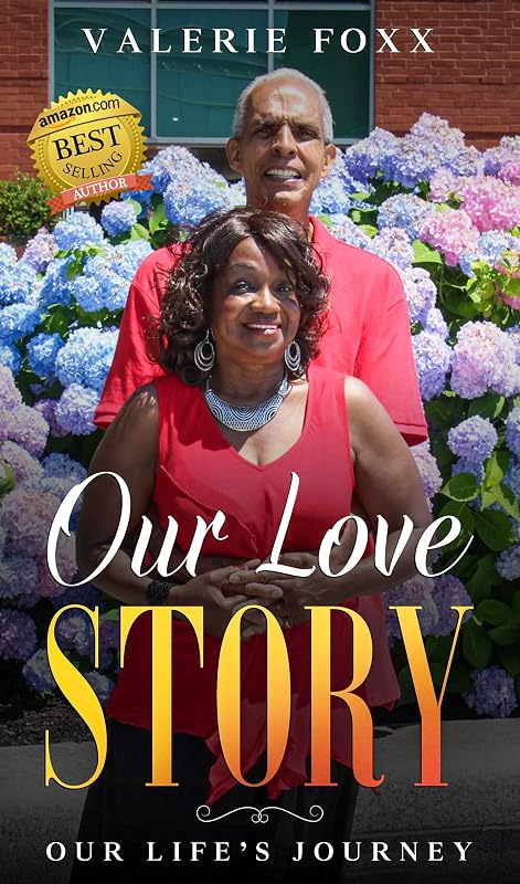 Our Love Story: Our Life' s Journey: Discover hidden secrets and practical steps to create a happy and successful marriage. by Valerie Foxx