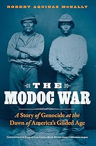 The Modoc War: A Story of Genocide at the Dawn of America's Gilded Age by Robert Aquinas McNally