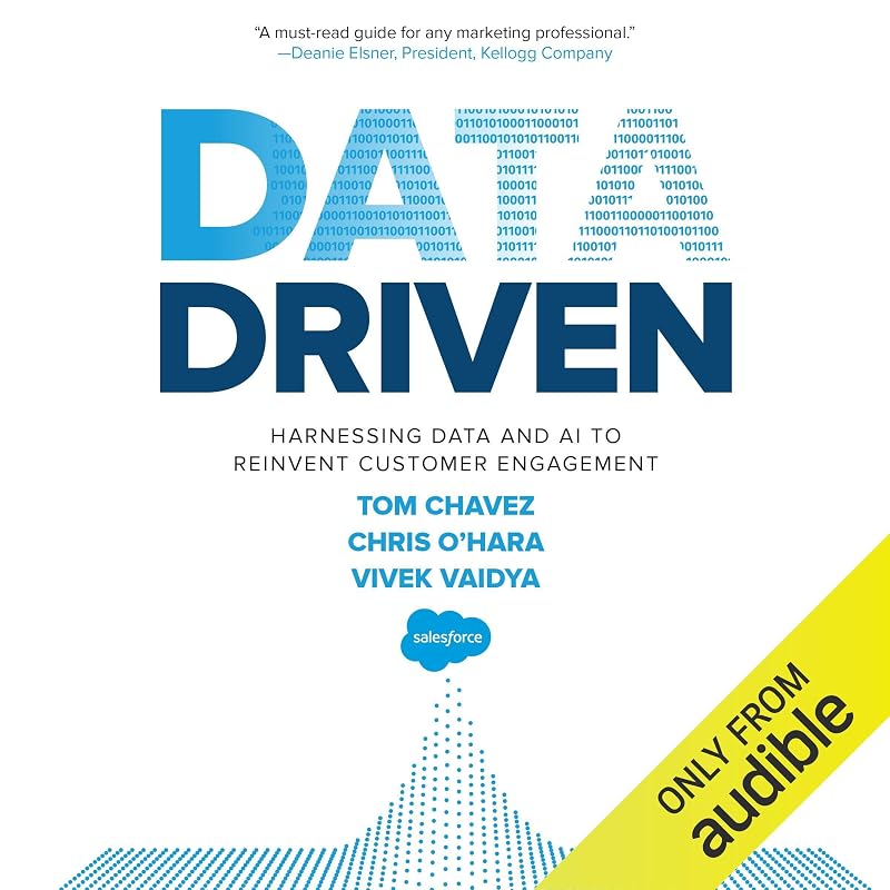 Data Driven: Harnessing Data and AI to Reinvent Customer Engagement by Tom Chavez