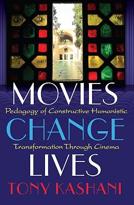 Movies Change Lives: Pedagogy of Constructive Humanistic Transformation Through Cinema (Minding the Media Book 14)