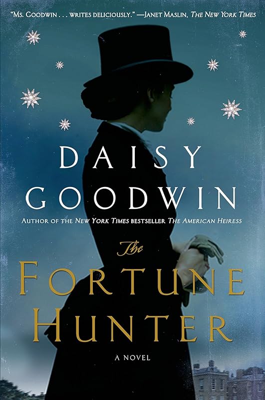 The Fortune Hunter: A Novel by Daisy Goodwin