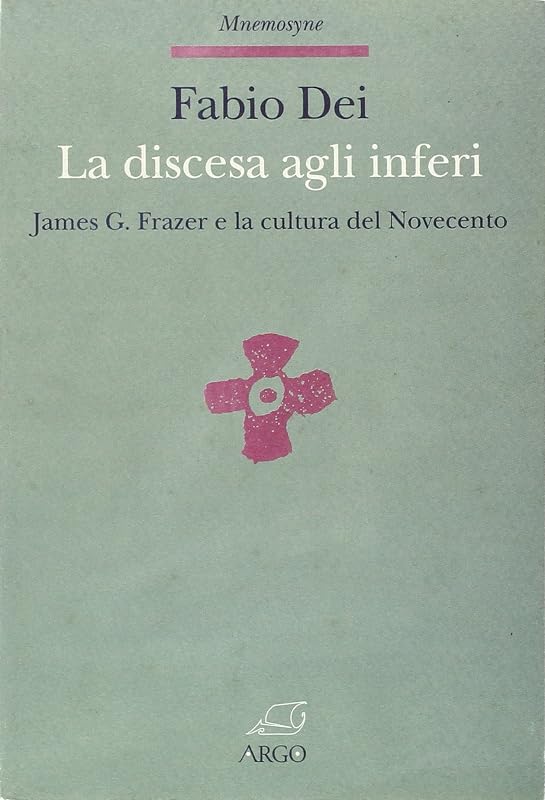 La discesa agli inferi: James G. Frazer e la cultura del Novecento (Mnemosyne) (Italian Edition) by Fabio Dei