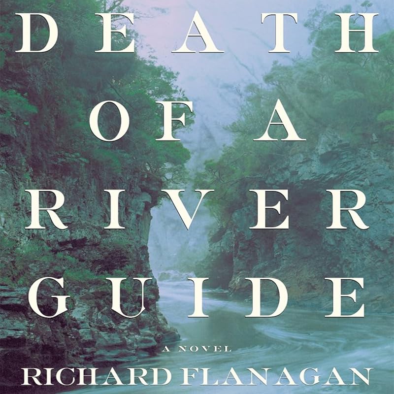 Death of a River Guide: A Novel by Richard Flanagan