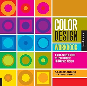 Color Design Workbook: A Real World Guide to Using Color in Graphic Design by Sean Adams