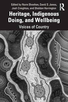 Heritage, Indigenous Doing, and Wellbeing: Voices of Country