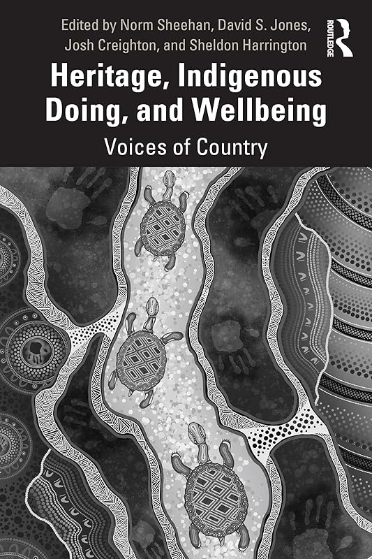 Heritage, Indigenous Doing, and Wellbeing: Voices of Country by Norm Sheehan