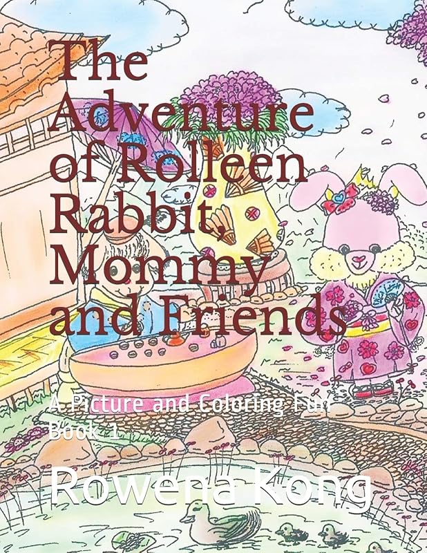 The Adventure of Rolleen Rabbit, Mommy and Friends: A Picture and Coloring Fun Book 1 by Rowena Kong