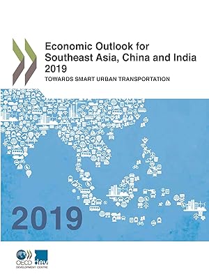 Economic Outlook for Southeast Asia, China and India 2019 Towards Smart Urban Transportation