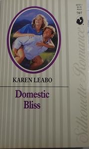 Domestic Bliss (Silhouette Romance, 707) by Leabo