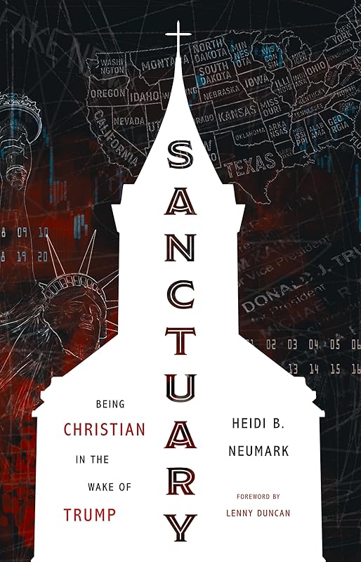 Sanctuary: Being Christian in the Wake of Trump by Heidi Neumark