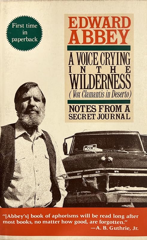 A Voice Crying in the Wilderness (Vox Clamantis in Deserto): Notes from a Secret Journal by Edward Abbey